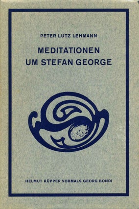 Item #003349 MEDITATIONEN UM STEFAN GEORGE. Inscribed by Peter Lutz Lehmann. Peter Lutz Lehmann
