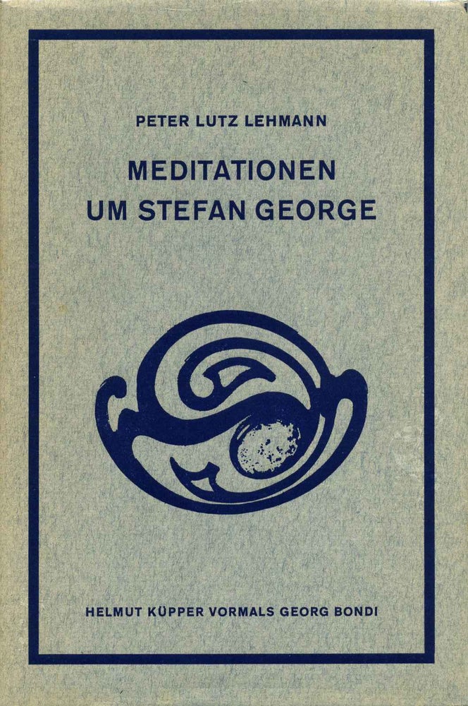 Item #003349 MEDITATIONEN UM STEFAN GEORGE. Inscribed by Peter Lutz Lehmann. Peter Lutz Lehmann.