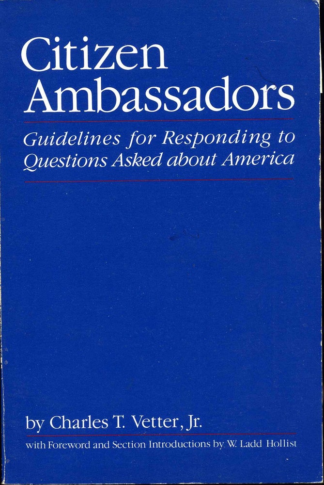 Item #003368 CITIZEN AMBASSADORS. Guidelines for Responding to Questions Asked about America. Signed and inscribed by Charles T. Vetter, Jr. Charles T. Vetter, Jr.