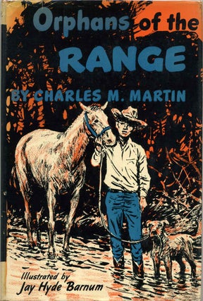 Item #003493 ORPHANS OF THE RANGE. Charles M. Martin