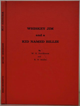 Item #003511 WHISKEY JIM AND A KID NAMED BILLIE. W. H. Hutchinson, R. N. Mullin