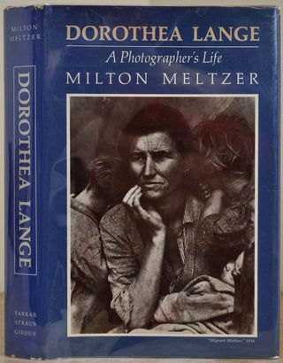 Item #003543 DORTHEA LANGE. A Photographer's Life. Milton Meltzer