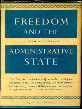 Item #003617 FREEDOM AND THE ADMINISTRATIVE STATE. Joseph Rosenfarb