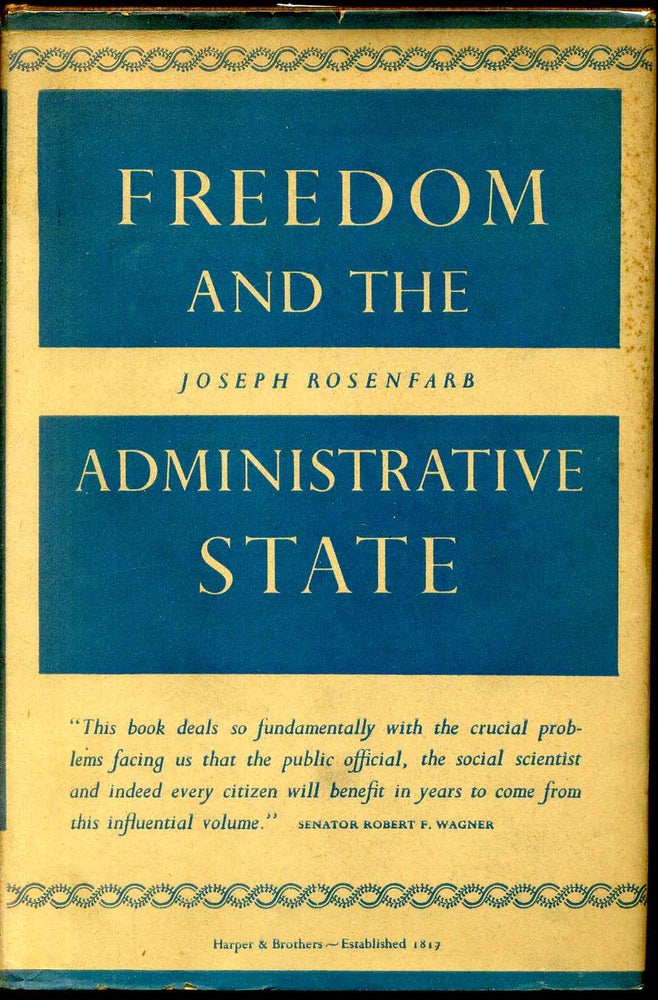 Item #003617 FREEDOM AND THE ADMINISTRATIVE STATE. Joseph Rosenfarb.