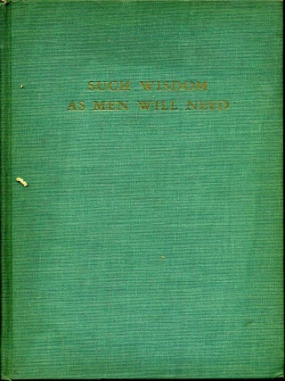 Item #003688 SUCH WISDOM AS MEN WILL NEED. A Study of Straight Thinking and Stupidity. Harry B....