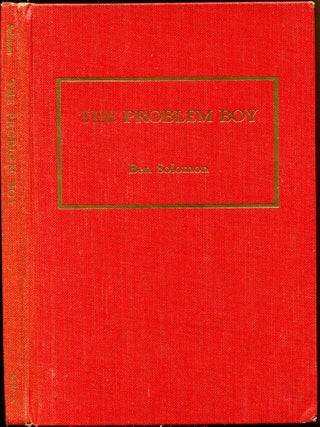 Item #003877 THE PROBLEM BOY. What You Can Do About the Juvenile Delinquency Problem. Ben Solomon