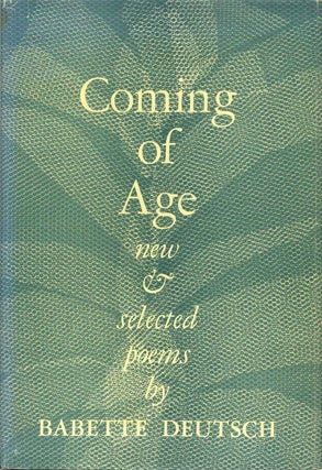 Item #003944 COMING OF AGE. New and Selected Poems. Babette Deutsch
