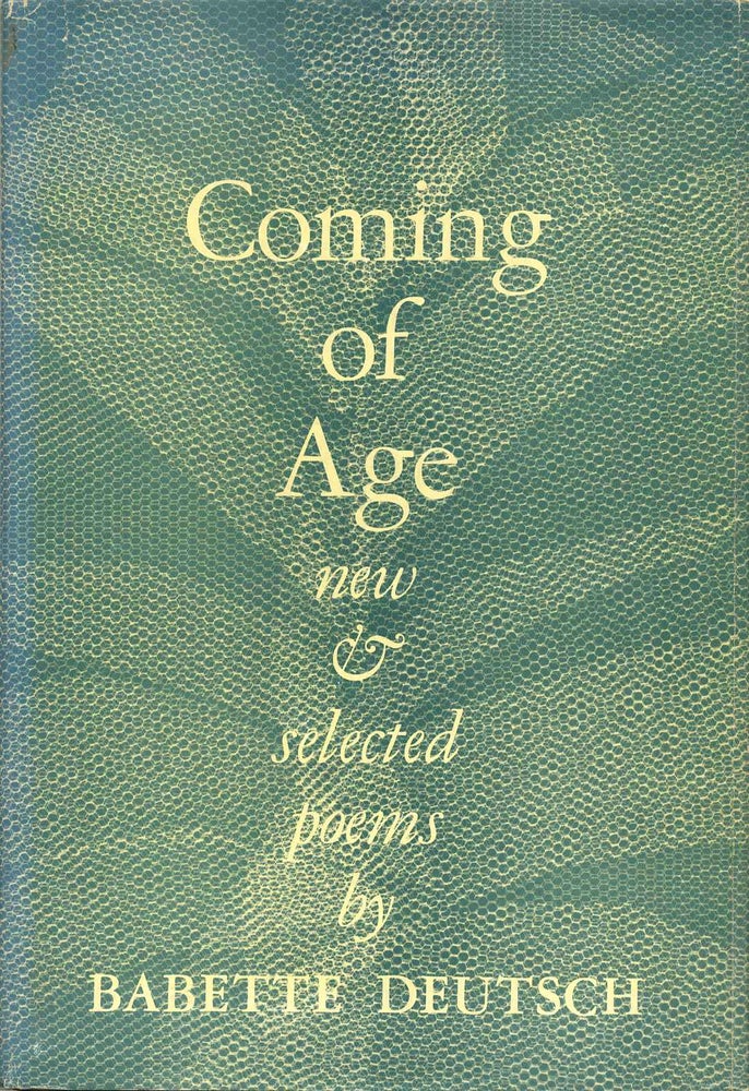 Item #003944 COMING OF AGE. New and Selected Poems. Babette Deutsch.