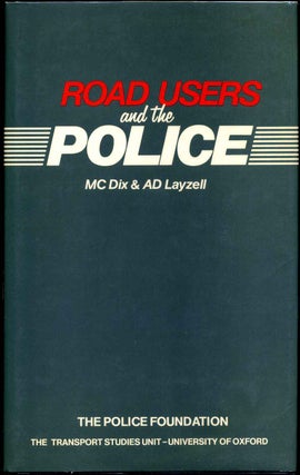 Item #003946 ROAD USERS AND THE POLICE. M. C. Dix, A. D. Layzell