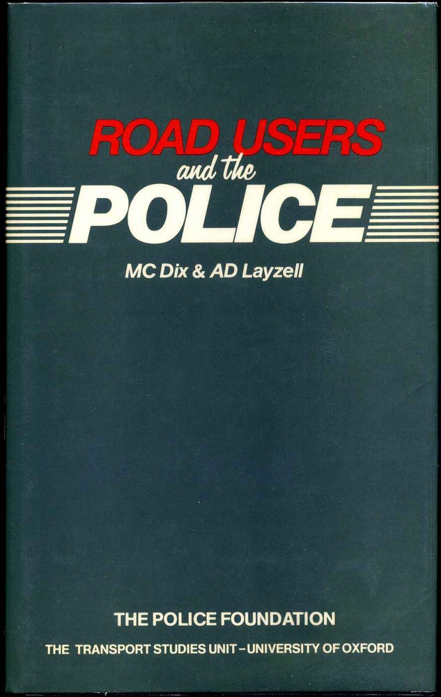 Item #003946 ROAD USERS AND THE POLICE. M. C. Dix, A. D. Layzell.