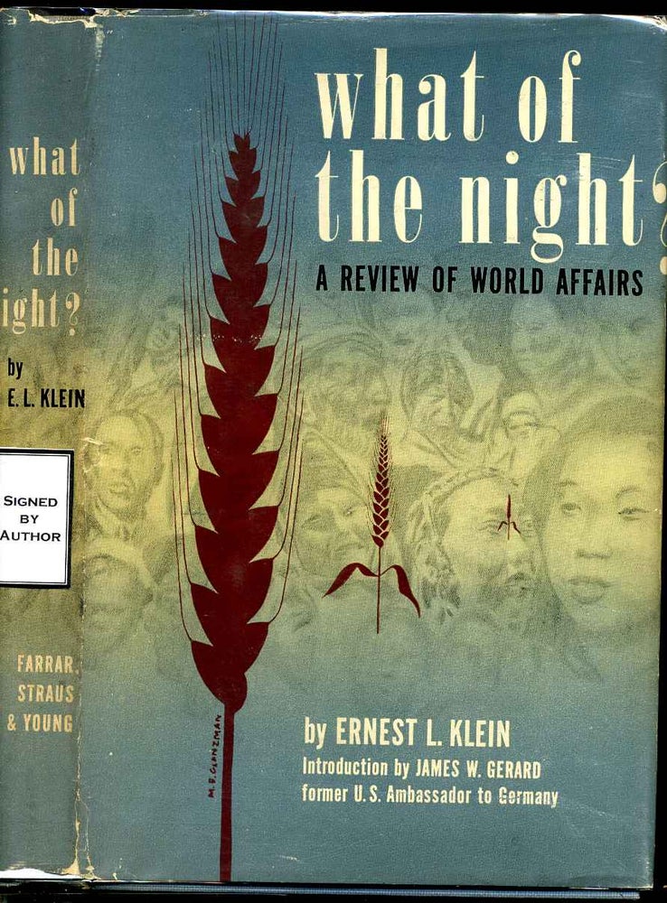 Item #003983 WHAT OF THE NIGHT. A Review of World Affairs. Signed and inscribed by author. Ernest L. Klein.