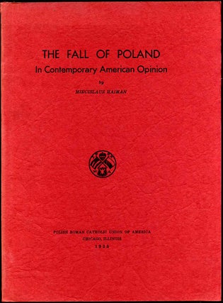 Item #004093 THE FALL OF POLAND IN CONTEMPORARY AMERICAN OPINION. Miecislaus Haiman