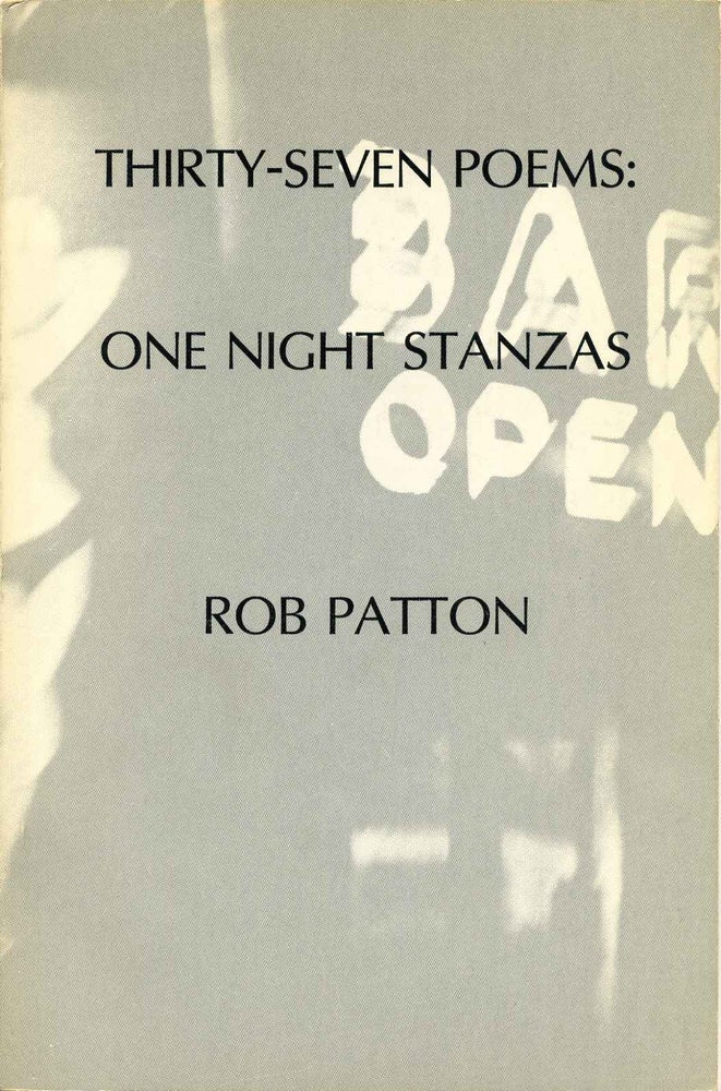 Item #004138 THIRTY-SEVEN POEMS: One Night Stanzas. Rob Patton.
