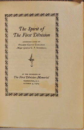 THE SPIRIT OF THE FIRST DIVISION. Addresses Given At the Unveiling of The First Division Memorial Washington D.C. October 4, 1924.