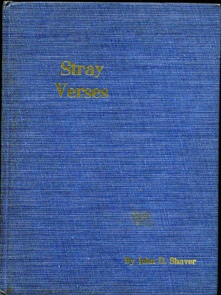 Item #004299 STRAY VERSES. Signed and inscribed by John D. Shaver. John D. Shaver