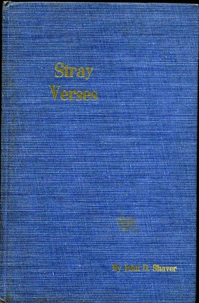 Item #004299 STRAY VERSES. Signed and inscribed by John D. Shaver. John D. Shaver