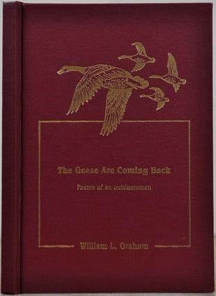 Item #004399 THE GEESE ARE COMING BACK. Poems of an Outdoorsman. Signed and inscribed by William...