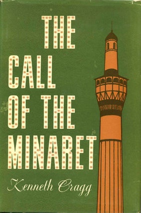 Item #004401 THE CALL OF THE MINARET. Kenneth Cragg