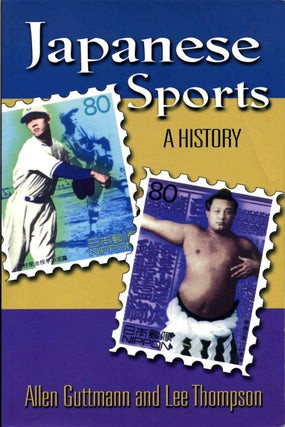 Item #004448 JAPANESE SPORTS. A History. Allen Guttmann, Lee B. Thompson