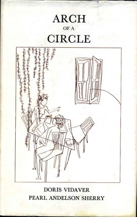 Item #004511 ARCH OF A CIRCLE. Doris Vidaver, Pearl Andelson Sherry