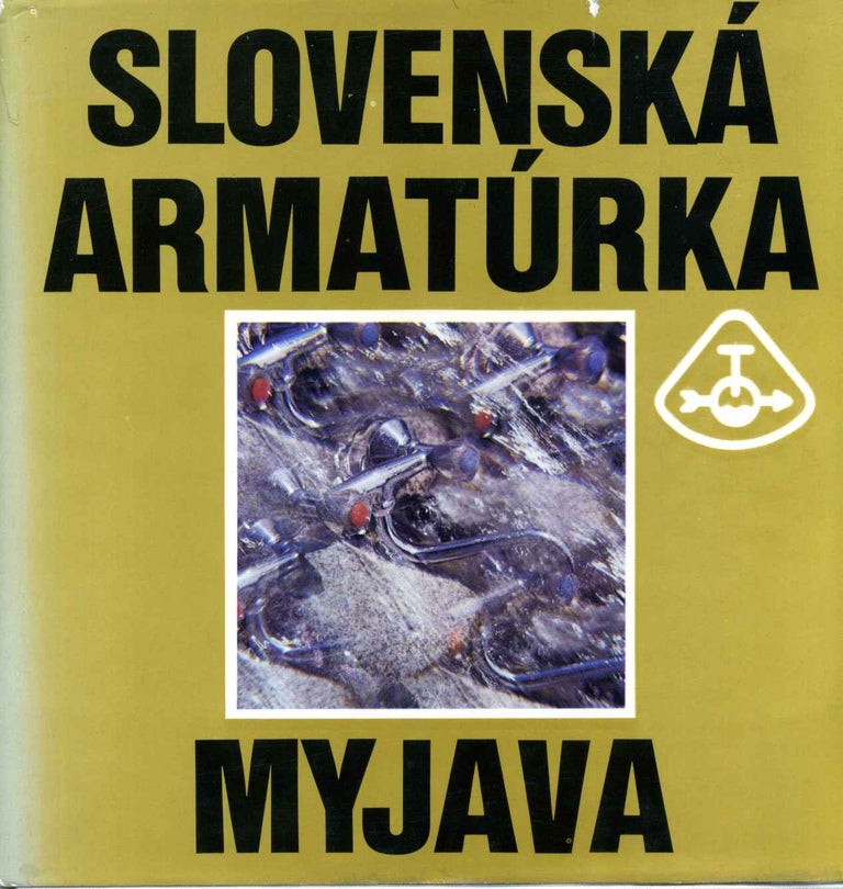 Item #004573 SLOVENSKA ARMATURKA MYJAVA. Myjava.