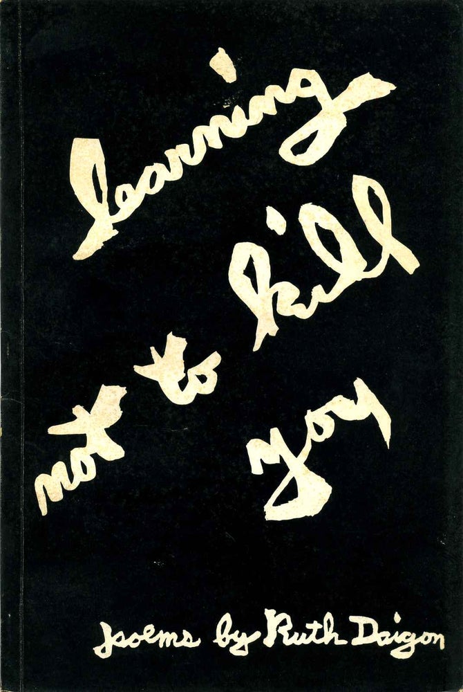 Item #004614 LEARNING NOT TO KILL YOU. Inscribed and signed by Ruth Daigon. Ruth Daigon.