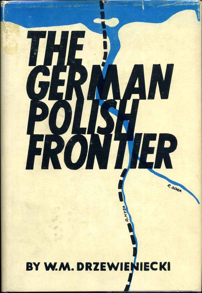 Item #004715 THE GERMAN POLISH FRONTIER. W. M. Drzewieniecki.