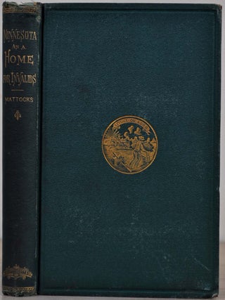 Item #004729 MINNESOTA AS A HOME FOR INVALIDS. Brewer Mattocks