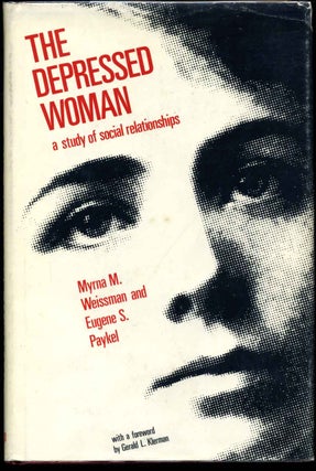 Item #004776 THE DEPRESSED WOMAN. A Study of Social Relationships. Myrna M. Weissman, Eugene S....
