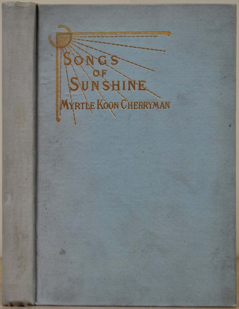 Item #004886 SONGS OF SUNSHINE. Signed by M. K. Cherryman. Myrtle Koon Cherryman.