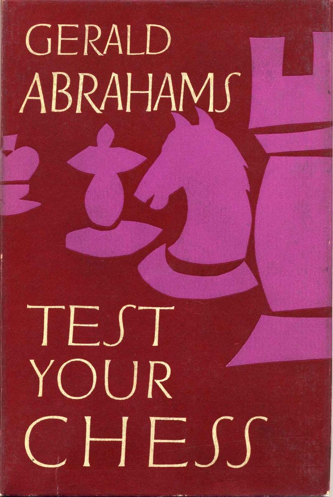 Item #004907 TEST YOUR CHESS. Gerald Abrahams.