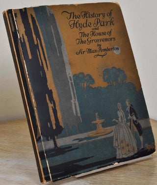 Item #004938 THE HISTORY OF HYDE PARK and the House of the Grosvenors. A History Thereof. Sir Max...