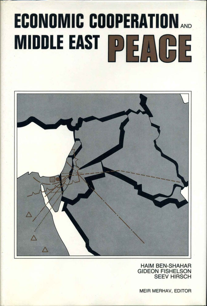 Item #004953 ECONOMIC COOPERATION AND MIDDLE EAST PEACE. Haim Ben-Shahar, Gideon Fishelson, Seev Hirsch.
