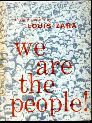 Item #004955 WE ARE THE PEOPLE! An Appreciation. Louis Zara