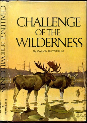 Item #005021 CHALLENGE OF THE WILDERNESS. Calvin Rutstrum