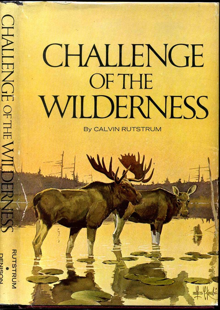 Item #005021 CHALLENGE OF THE WILDERNESS. Calvin Rutstrum.