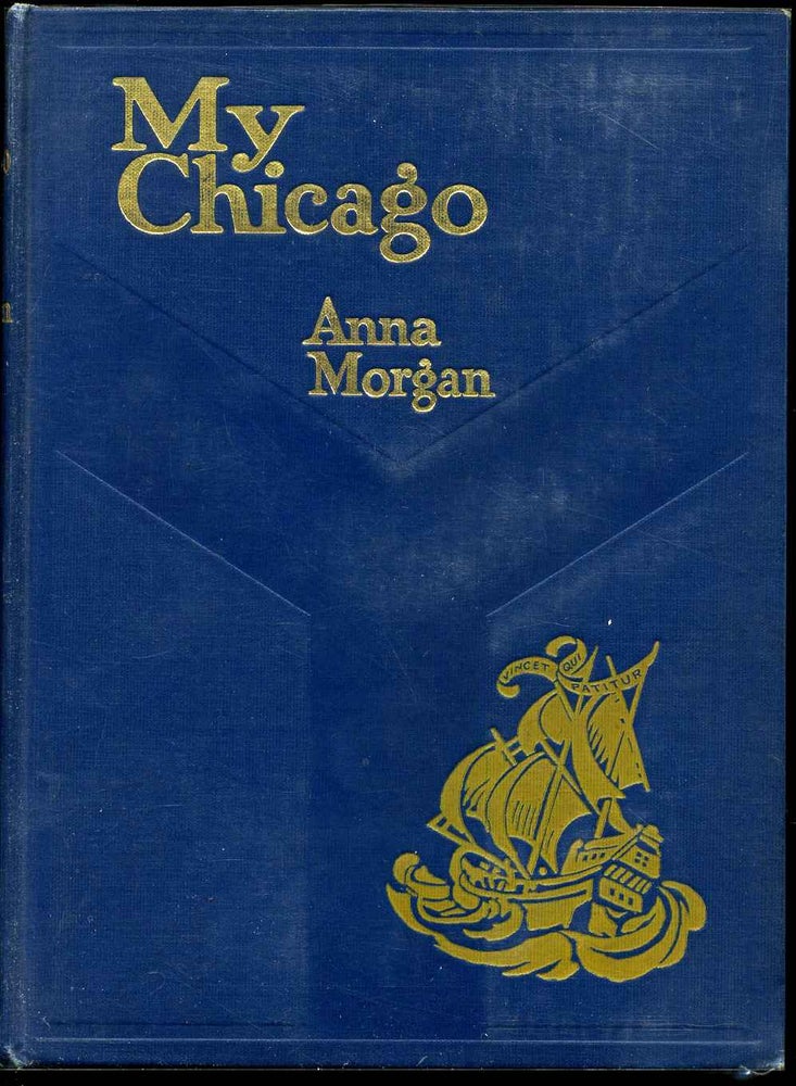 Item #005168 MY CHICAGO. Inscribed by Author. Anna Morgan.