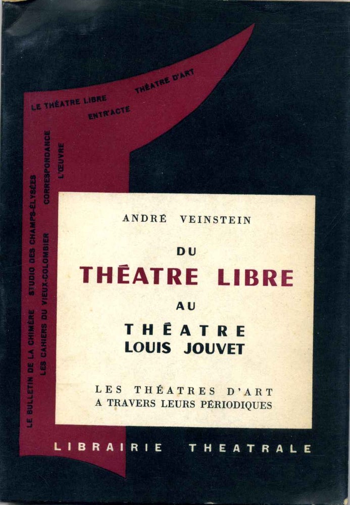 Item #005224 DU THEATRE LIBRE AU LIBRE THEATRE LOUIS JOUVET. Les Theatres d'Art a Travers Leur Periodique (1887 - 1934). Andre Veinstein.