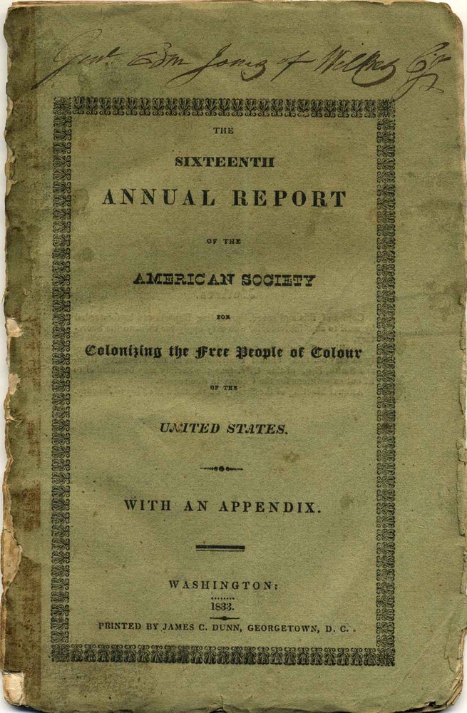 Item #005325 THE SIXTEENTH ANNUAL REPORT of the American Society for Colonizing the Free People of Colour on the United States. With an Appendix. American Society for Colonizing the Free People of Colour.