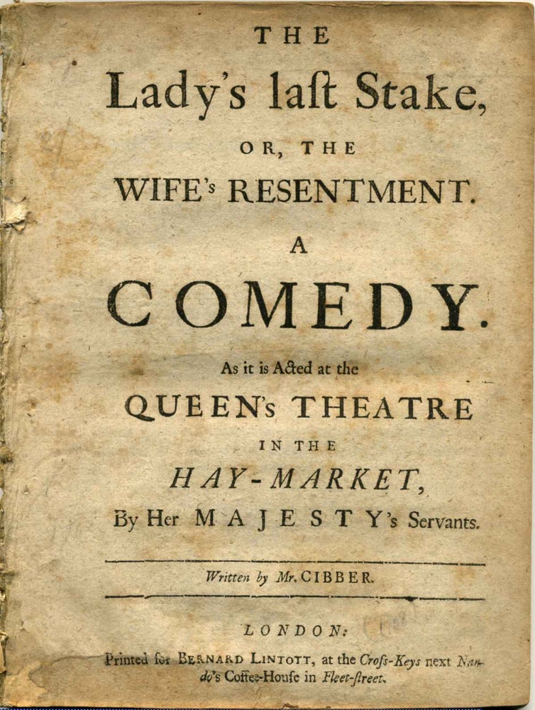 Item #005346 THE LADY'S LAST STAKE, or, the Wife's Resentment. A Comedy. As it is Acted at the Queen's Theatre in Hay-Market By Her Majesty's Servants. Colley Cibber.