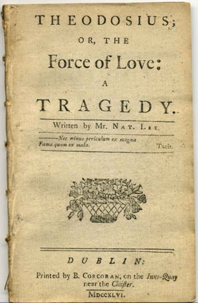 Item #005360 THEODOSIUS; or, the Force of Love: A Tragedy. Nathaniel Lee, 1653?-1692