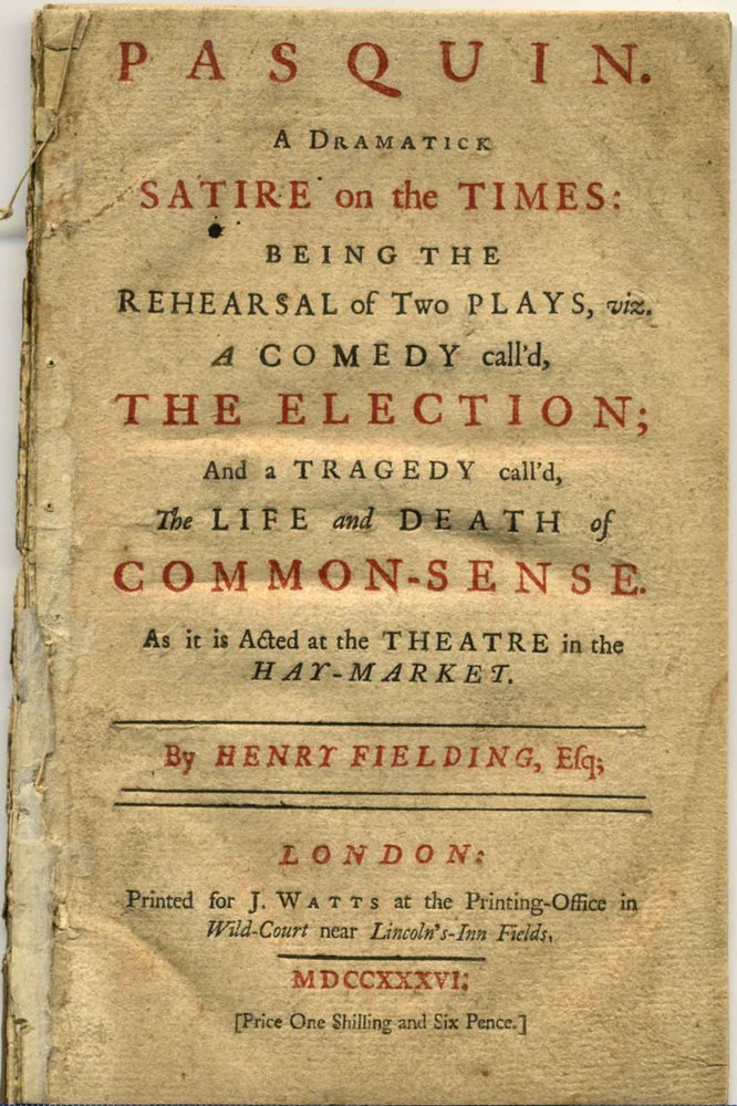 Item #005364 PASQUIN. A Dramatick Satire on the Times: Being the Rehearsal of Two Plays, viz. A Comedy call'd, the Election; and a Tragedy call'd, the Life and Death of Common-Sense. As it is Acted at the Theatre in the Hay-Market. Henry Fielding.