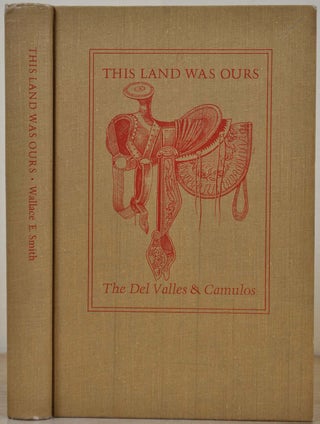 Item #005511 THIS LAND WAS OURS. The Del Valles and Camulos. Wallace E. Smith, Grant W. Heil