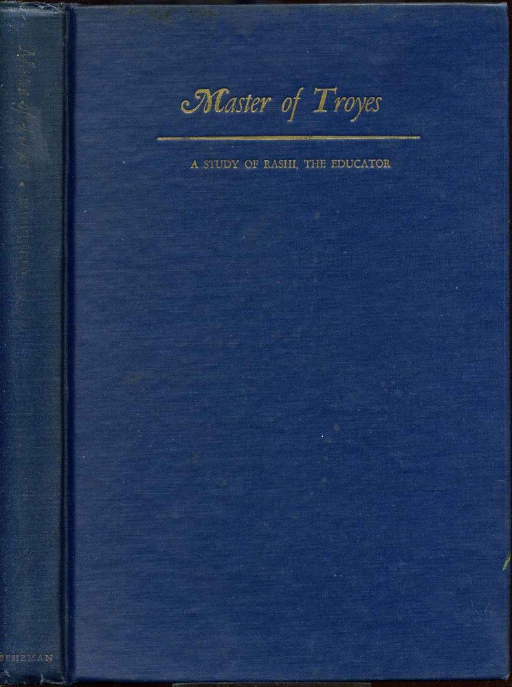 Item #005772 MASTER OF TROYES. A Study of Rashi, the Educator. Signed by Samuel M. Blumenfield. Samuel M. Blumenfield.