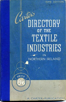 Item #005831 CARTER'S DIRECTORY OF THE TEXTILE INDUSTRIES IN NORTHERN IRELAND 1949. H. R. Carter