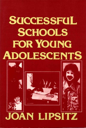 Item #005909 SUCCESSFUL SCHOOLS FOR YOUNG ADOLESCENTS. Joan Lipsitz