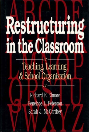 Item #005924 RESTRUCTURING IN THE CLASSROOM. Teaching, Learning, and School Organization. Richard...