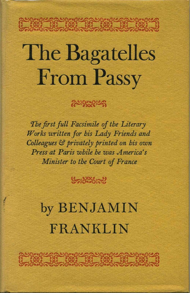 Item #005991 THE BAGATELLES FROM PASSY. Written by him in French and English and printed on his own Press at Paris while he was America's first Minister Plenipotentiary to the Court of France. Benjamin Franklin.