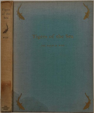 Item #006167 TIGERS OF THE SEA. Col. Hugh D. Wise