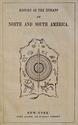 Item #006193 HISTORY OF THE INDIANS OF NORTH AND SOUTH AMERICA. By the Author of Peter Parley's...
